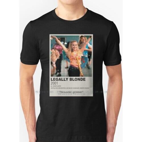 Legally Blonde Fanmade Poster T Shirt 100% Pure Cotton Legally Blonde Woods Reese Witherspoon Jennifer Coolidge Film Film