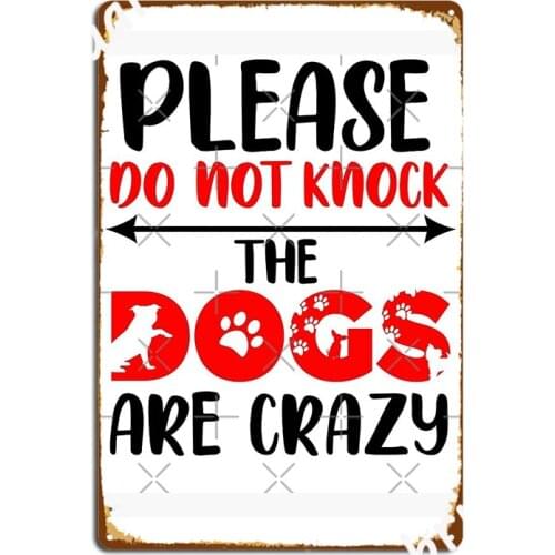 Please Do Not Knock The Dogs Are Crazy Funny Home Porch Welcome Poster Metal Plaque Garage Club Poster Printing