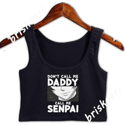Dont Call Me Daddy Call Me Senpai Anime Kawaii Crop Top Women Outfit Tops Graphic Round Collar Crazy Sleeveless Fashion Vest
