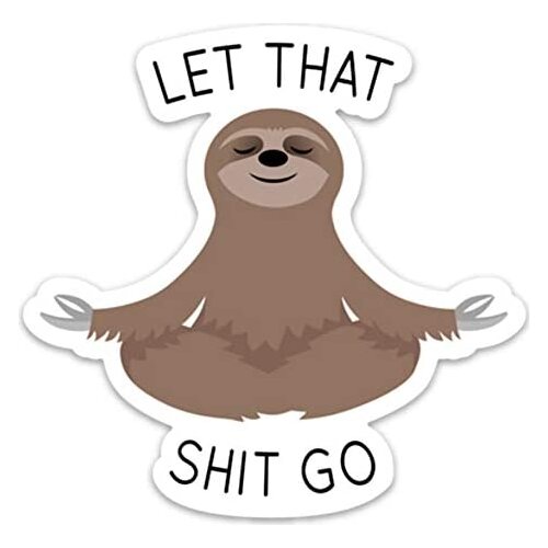 Let That Shit Go Sticker Meditating Sloth Funny Vinyl for Laptop Water Bottle Phone Car,10CM*10CM