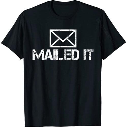 Womens Funny Guys Mailman Mailed It Post Office Mail Postman Gift T-Shirt Men Newest Printed Tees Cotton Top T-Shirts Funny