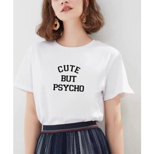 CUTE BUT PSYCHO Printed Short Sleeve Cotton T Shirt Women O-neck Funny T Shirt Women Black & White Casual Tee Shirt Femme