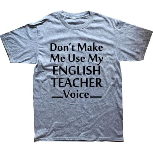 English Teachers Voice Birthday Funny Unisex Graphic Fashion New Cotton Short Sleeve T Shirts O-Neck Harajuku T-shirt
