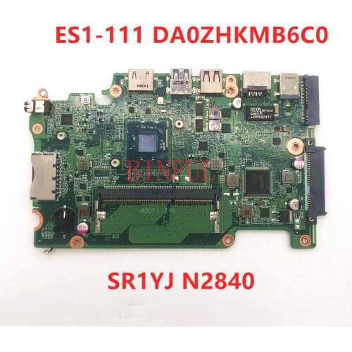 High quality For aspire E3-112 ES1-111 ES1-111M V3-112P Laptop motherboard DA0ZHKMB6C0 w/SR1YJ N2840 CPU DDR3L 100% full Tested