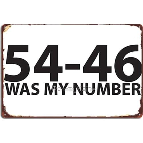 54-46 Was My Number Metal Signs Cinema Kitchen Cinema Custom Garage Decoration Tin sign Posters