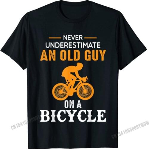 Never Underestimate An Old Guy On A Bicycle - Funny Cycling T-Shirt Camisas Men Top T-Shirts Tops T Shirt Cute Cotton Mens