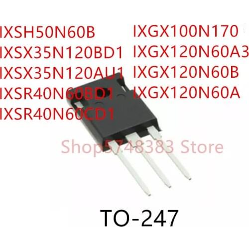 10PCS IXSH50N60B IXSX35N120BD1 IXSX35N120AU1 IXSR40N60BD1 IXSR40N60CD1 IXGX100N170 IXGX120N60A3 IXGX120N60B IXGX120N60A TO-247