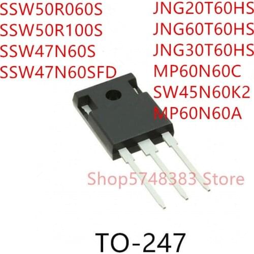 10PCS SSW50R060S SSW50R100S SSW47N60S SSW47N60SFD JNG20T60HS JNG60T60HS JNG30T60HS MP60N60C MP60N60A SW45N60K2 TO-247