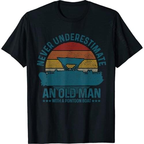 Mens Never Underestimate An Old Man With A Pontoon Boat Captain T-Shirt Men Brand New Tops Tees Cotton Top T-Shirts