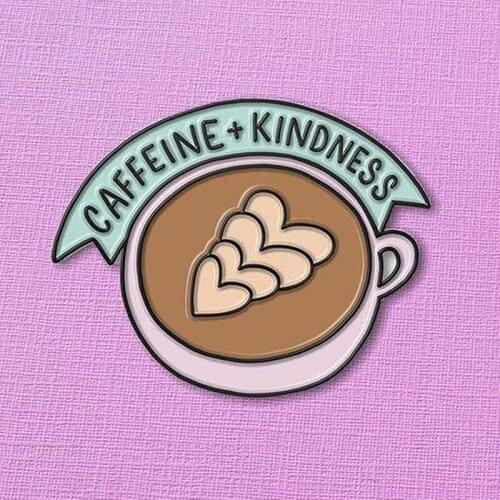 Caffeine and Kindness Coffee Enamel Brooch Pin Backpack Hat Bag Collar Lapel Pins Badges Women Mens Fashion Jewelry Accessories