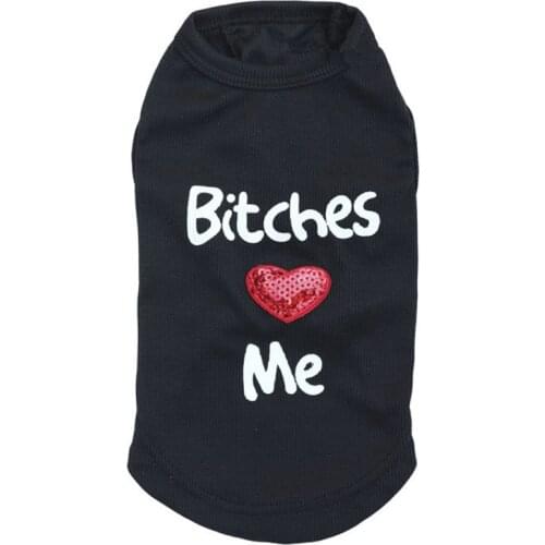 Pet Dog Funny Vest “Bitches Love Me” Pet Vest Summer Clothing Thin T Shirt for Small Dog Pet Yorkies Chihuahua Clothes