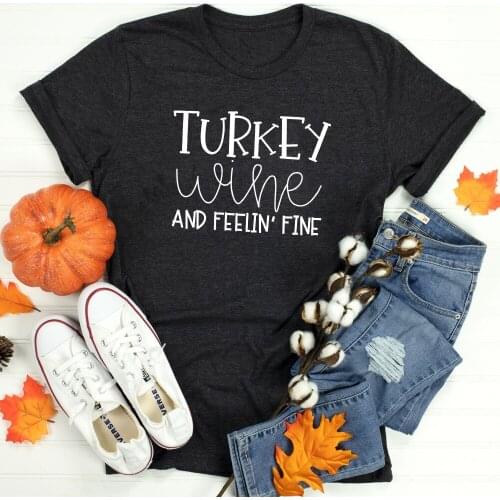 Turkey Wine And Feelin' Fine T-shirt Funny Unisex Thanksgiving Drinking Tshirt Casual Women Graphic Slogan Fall Top Tee Shirt