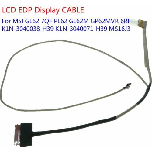 1pcs LCD EDP Display CABLE For MSI GL62 7QF PL62 GL62M GP62MVR 6RF K1N-3040038-H39 K1N-3040071-H39 MS16J3