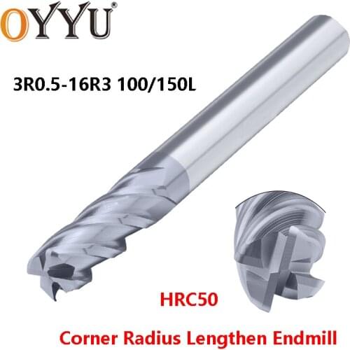 OYYU Lengthened Corner Radius End Mills 3R0.5-16R3 HRC50 4 Flute Solid Carbide Milling Cutter Metal Router 100 150 Long