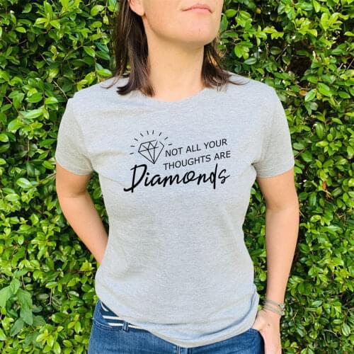 Not All Your Thoughts Are Diamonds T-shirt Funny Powerful Women Tshirt Casual Summer Short Sleeve Graphic Feminist Tee Shirt Top