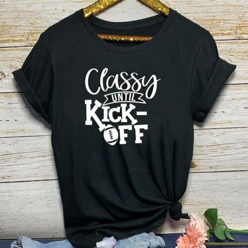 Classy Until Kick OFF Letter Print T Shirt Women Short Sleeve O Neck Women Tshirt Ladies Summer Tee Shirt Tops TX5596
