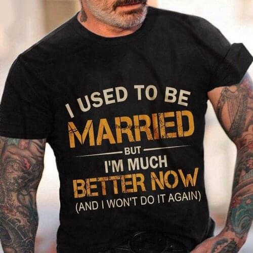 I Used To Be Married But I'm Much Better Now And I Won't Do It Again Shirt Funny Divorce Shirt Break Up Gift