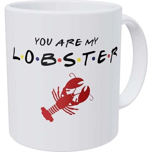 You Are My Lobster Friends tea Cup 11 Ounces Funny Coffee Mug Gift
