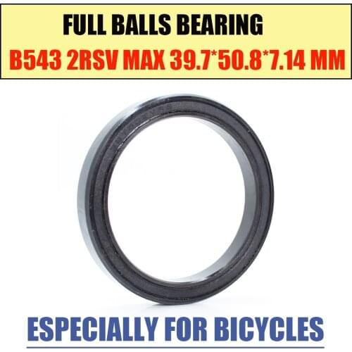 B543-2RS MAX Bearing 39.7*50.8*7.14 mm 1PC Full Balls Bicycle Headset / Suspensions Frame Repair Parts B543 2RS Ball Bearings