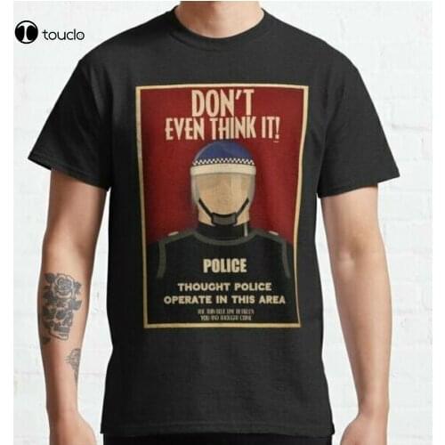 New Dont Even Think It! Support Yout Local Thought Police Classic Cotton T-Shirt Cotton Tee Shirt