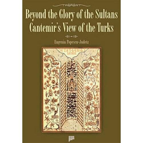 Beyond The Glory Your-Cantemirs View Of The Turks Of Eugenia Popescu-Judetz Pan Yayıncılık Date Sequence (TURKISH)