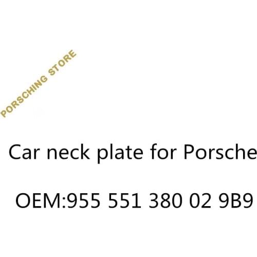 Car neck plate for Porsche OEM:955551380029B9