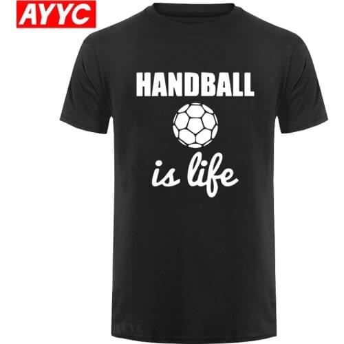Handball Is Life Mens T Shirt Summer New Short Sleeve O Neck T shirt Casual Male Tops Tees Camisetas Masculina