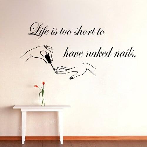 Lifr is Too Short To Have Naked Nails Vinyl Wall Decals Quote Nail Salon Art Nail Polish Manicure Pedicure Beauty Salon Z695