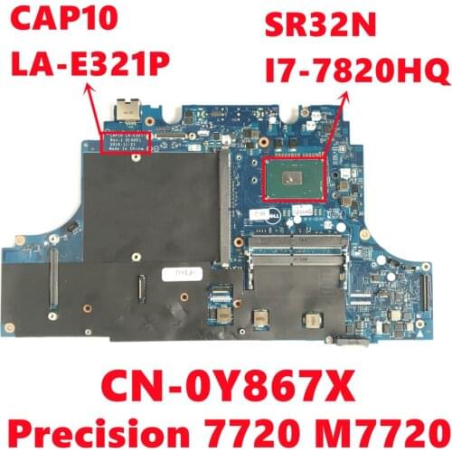 CN-0Y867X 0Y867X Y867X For Dell Precision 7720 M7720 Laptop Motherboard CAP10 LA-E321P W/ SR32N I7-7820HQ CPU 100% Fully Tested