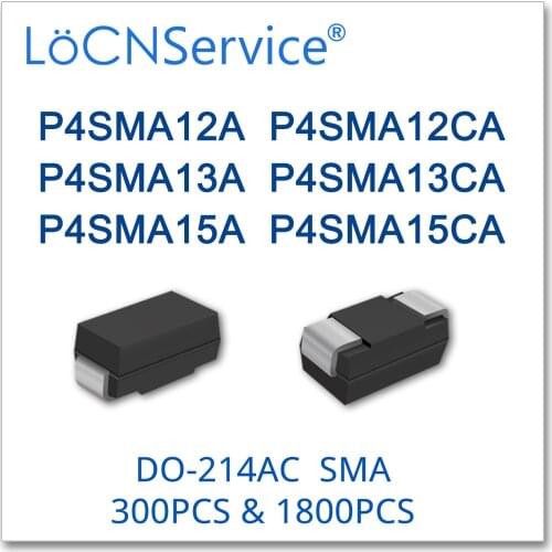 LoCNService 300PCS 1800PCS P4SMA12 P4SMA12A P4SMA12CA P4SMA13 P4SMA13A P4SMA13CA P4SMA15 P4SMA15A P4SMA15CA Diode P4SMA SMA