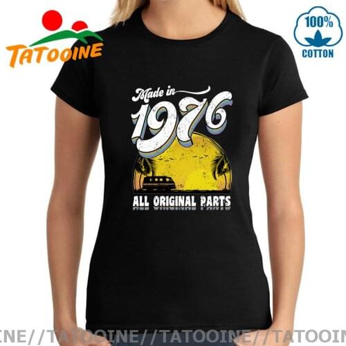 Tatooine Camiseta Vintage Made in 1976 All Original Parts T shirt women Birthday T-shirt Retro Classic Friend Special gift shirt