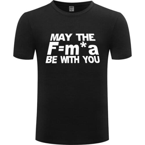 F=M*A Be With You Newtons Force Law Casual Fashion High Quality Comfortable And Healthy Cotton T-Shirts,You Worth Having