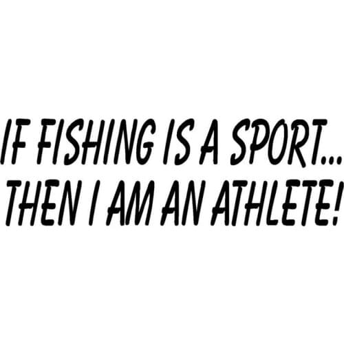 20.3*6.5CM IF FISHING IS A SPORT THEN I AM AN ATHLETE Funny Car Stickers Decals Black Silver C1-0280