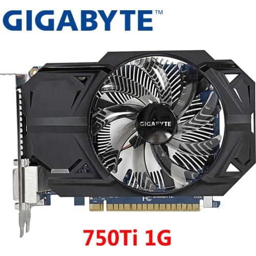 GIGABYTE GTX 750Ti 1GB Graphics Card 128Bit GDDR5 Video Cards for nVIDIA Geforce GTX 750 Ti 1GB GTX750Ti Hdmi Dvi VGA Cards Used