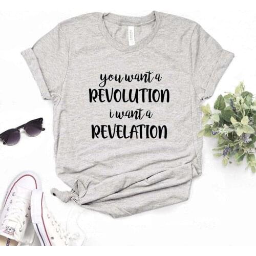 You Want A Revolution I Want A Revelation Women Tshirts Cotton Casual Funny t Shirt For Lady Top Tee Hipster 6 Color NA-617