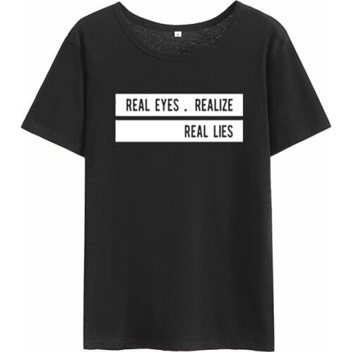 Women O-neck Cotton Short Sleeve Funny Tshirt Women Top Loose T-shirt Femme Real Eyes Realize Real Lies Print Summer T-shirt