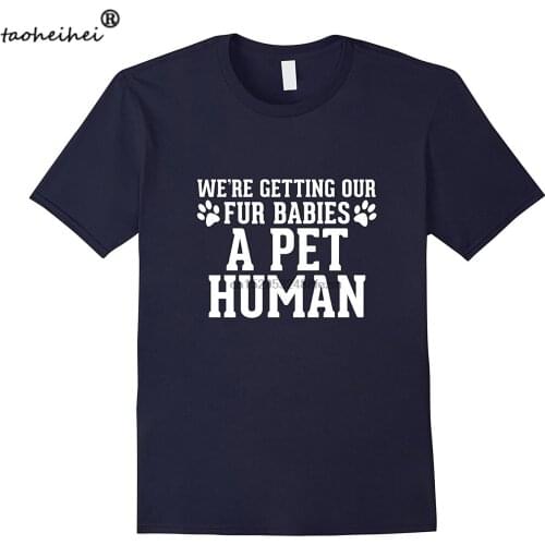 We're Getting Our Fur Babies a Pet Human - Pregnancy T-Shirt