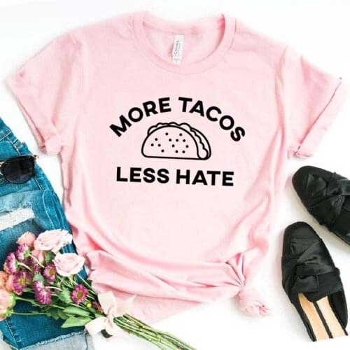 More Tacos Less Hate Print Women tshirt Cotton Casual Funny t shirt For Yong Lady Girl Top Tee Hipster Drop Ship NA-381