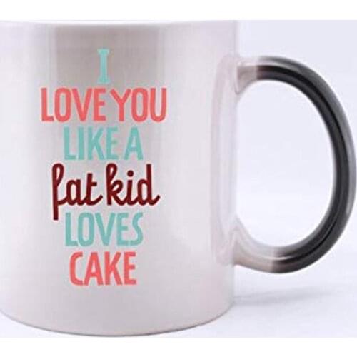 Funny Saying Quotes I Love You Like A Fat Kid Loves Cake Color Changing Mug Morphing Coffee Mugs , Funny Gift for Lovers / Coupl