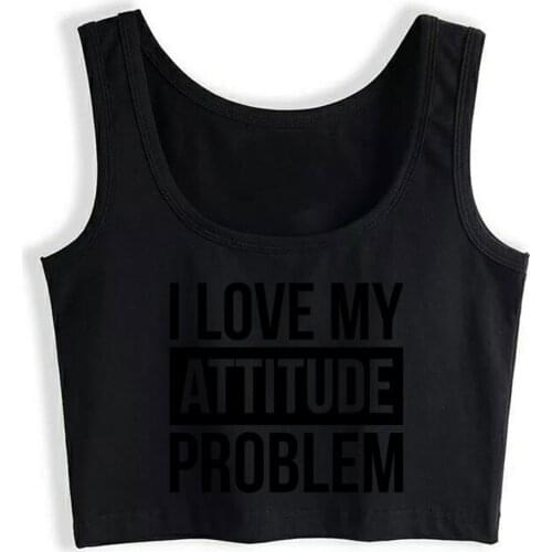 Crop Top Female I LOVE MY ATTITUDE PROBLEM Basic Black Sleeveless Tops Women