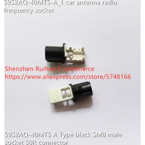 Original new 100% 59S2AQ-40MT5-A_1 car antenna radio frequency socket A Type black SMB male socket 50R connector