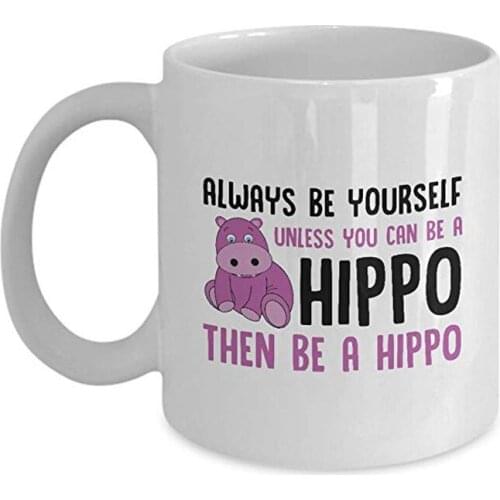 Candid Awe - Gifts For Hippo Lovers: "Always Be Yourself - Be A Hippo?" Cute and Funny Hippopotamus Animal 11oz, White Mug, Cer