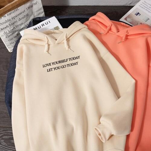 Love Yourself Today Let You Go Today Letter Print Hoodies Women Streetwear Hoodie Hip Hop Hoody Ladies Top Oversized Sweatshirts