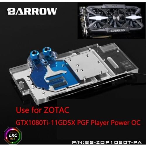 BARROW Full Cover Graphics Card Block use for ZOTAC GTX1080Ti-11GD5X PGF Player Power OC 1070TI GPU Radiator RGB BS-ZOP1080T-PA