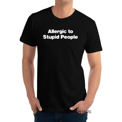 Summer Allergic To Stupid People T-shirts Fitted Father Day Short Sleeve O-Neck T Shirt Cotton Men Group Tee Shirts