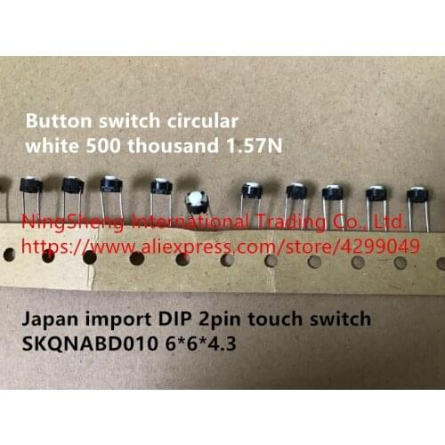 Original new 100% DIP 2pin touch switch SKQNABD010 6*6*4.3 button switch circular white 500 thousand 1.57N