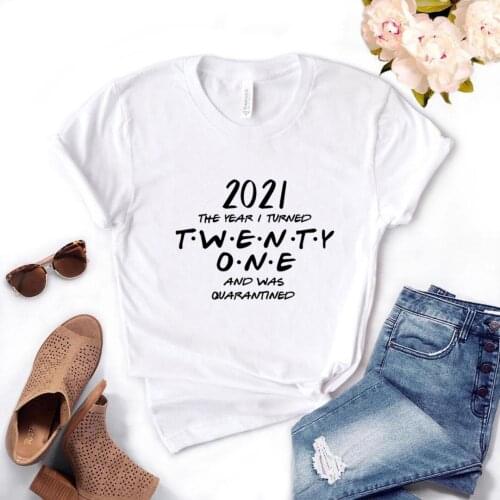Ladies Tee Shirt Tops Camisetas Mujer 2021 I Turned 21th Birthday Print Women T Shirt Short Sleeve O Neck Loose Women Tshirt