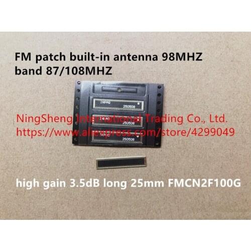 Original new 100% import FM patch built-in antenna 98MHZ band 87/108MHZ high gain 3.5dB long 25mm FMCN2F100G (Inductor)