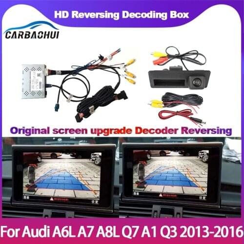 Car rear camera For Audi A6L A7 A8L Q7 A1 Q3 2013-2016 backup Camera Interface Original Screen upgrade Decoder Reversing camera