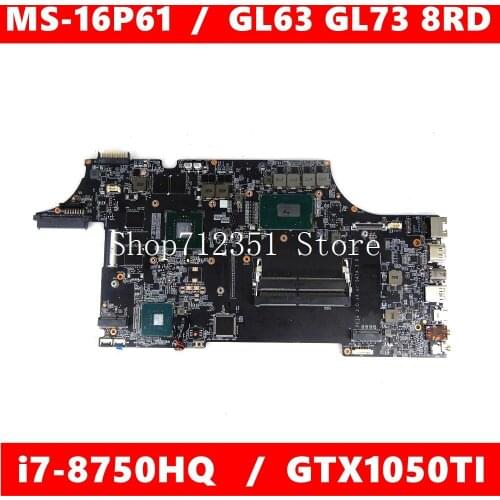 MS-16P61 i7-8750HQ CPU GTX1050M Mainboard For MSI GE63 MS-16P61 Laptop motherboard 100% Tested